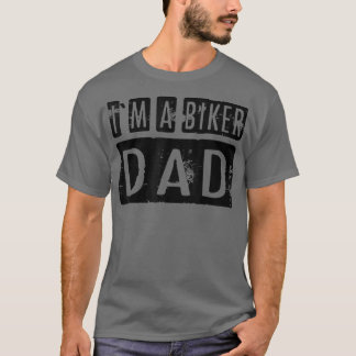 I`m A Biker Dad Motorcycle Biker T-Shirt