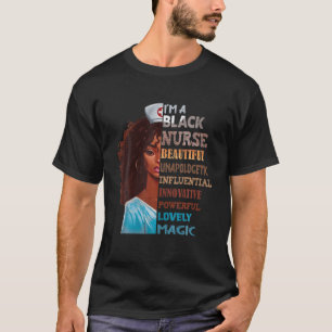 I’M A Black Nurse Beautiful Unapologetic Influenti T-Shirt