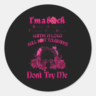 I’m A Btch Beautiful Intelligent Thoughtful Caring Classic Round Sticker
