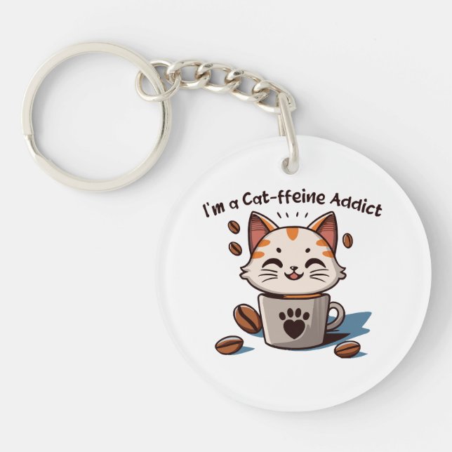 I m a Cat-ffeine Addict Keychain (Front)