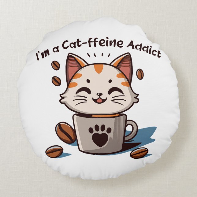 I m a Cat-ffeine Addict Round Pillow (Back)