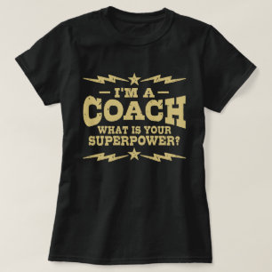I’m A Coach What Is Your Superpower T-Shirt