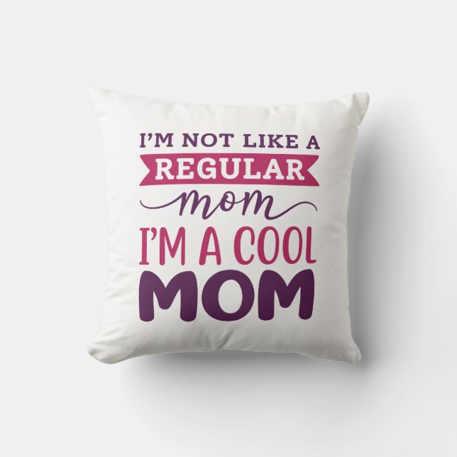I’m A Cool Mom Throw Pillow (Front)