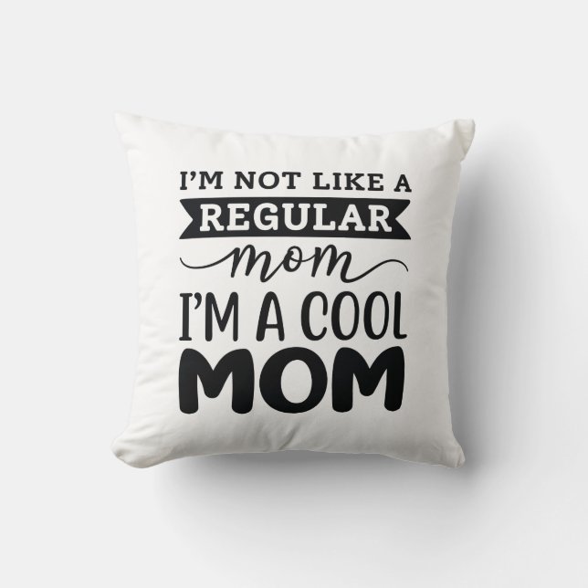I’m A Cool Mom Throw Pillow (Front)