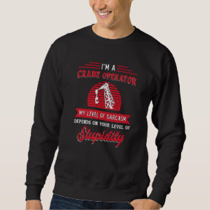 I M A Crane Operator Crane Driver Heavy Constructi Sweatshirt