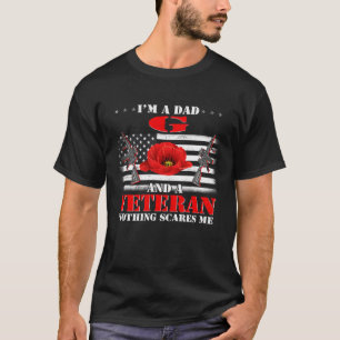 I m A Dad G And A Veteran Nothing Scares Me Flag F T-Shirt
