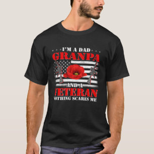 I m A Dad Granpa And A Veteran Nothing Scares Me F T-Shirt