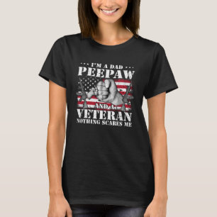 I m A Dad Peepaw And A Veteran Nothing Scares Me F T-Shirt