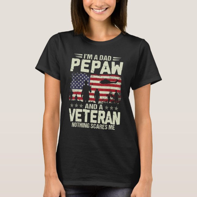 I m A Dad Pepaw And Veteran Father s Day Papa Gran T-Shirt (Front)