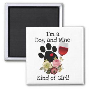 I’m a Dog and Wine Kind of Girl Magnet