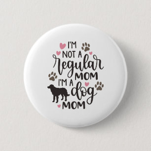 I m A Dog Mom 2 Inch Round Button