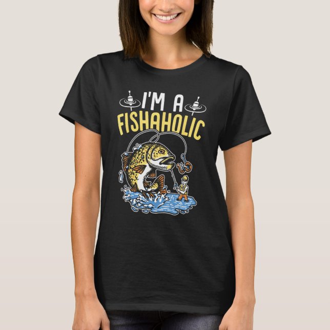 I m a fishaholic  Design for fishermen 1 T-Shirt (Front)