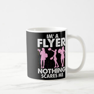 I’m A Flyer Nothing Scares Me Cheer Cheerleading C Coffee Mug