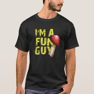 I m a Fun Guy Funny Gift for Mycology Mushroom Hun T-Shirt