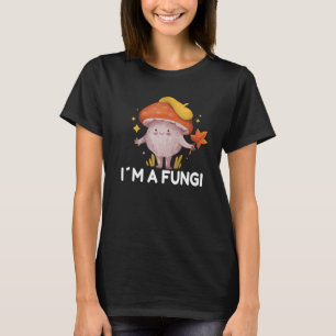 I´m A Fungi Mushroom Autumn Fall T-Shirt