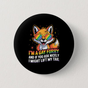 I`m A Gay Furry And If You Ask Nicely I Might Lift 2 Inch Round Button