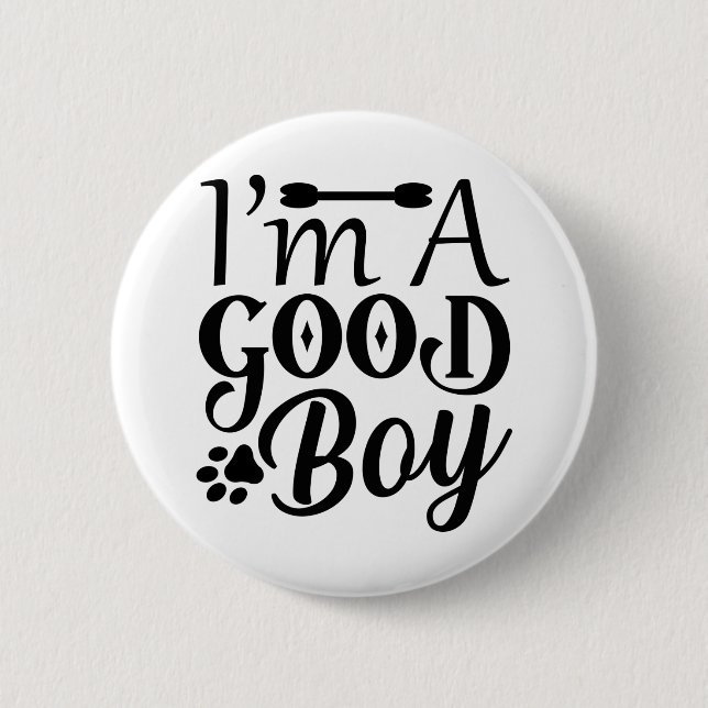 I m A Good Boy 2 Inch Round Button (Front)