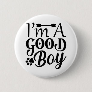I m A Good Boy 2 Inch Round Button