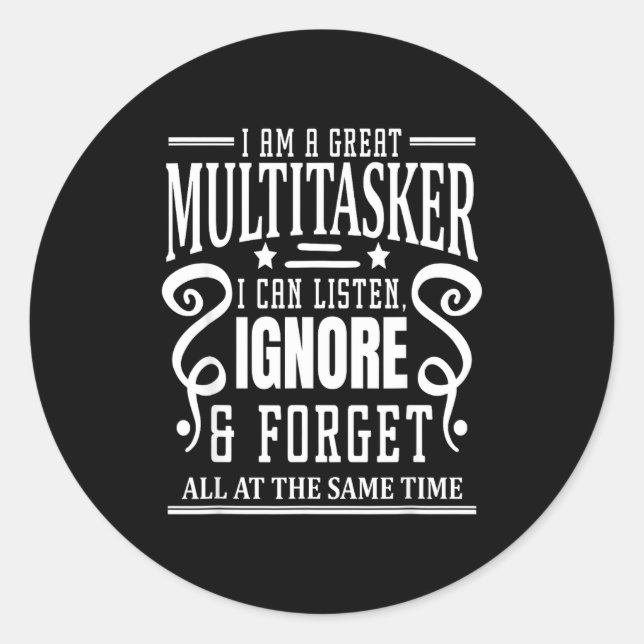 I’m A Great Multitasker, Sarcastic Quotes Funny  Classic Round Sticker (Front)