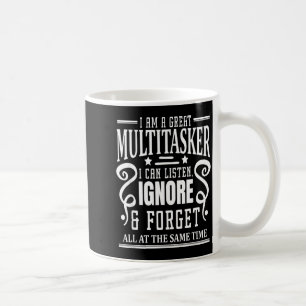 I’m A Great Multitasker, Sarcastic Quotes Funny Coffee Mug