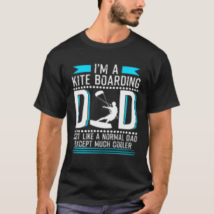 I m A Kites Boarding Dad  Father s Day T-Shirt