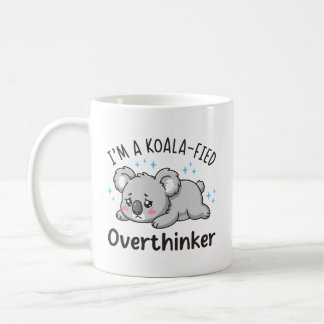 I’m A Koala-fied Overthinker - Cute Sad Koala Coffee Mug