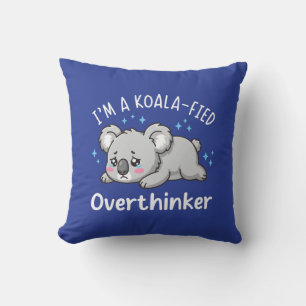 I’m A Koala-fied Overthinker - Cute Sad Koala Throw Pillow