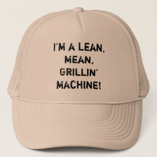 I’m a lean, mean, Grillin’ machine! Trucker Hat