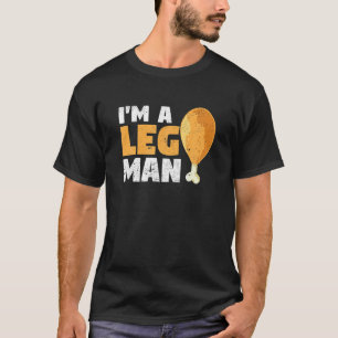 I m A Leg Man Turkey Drumstick Funny Thanksgiving T-Shirt