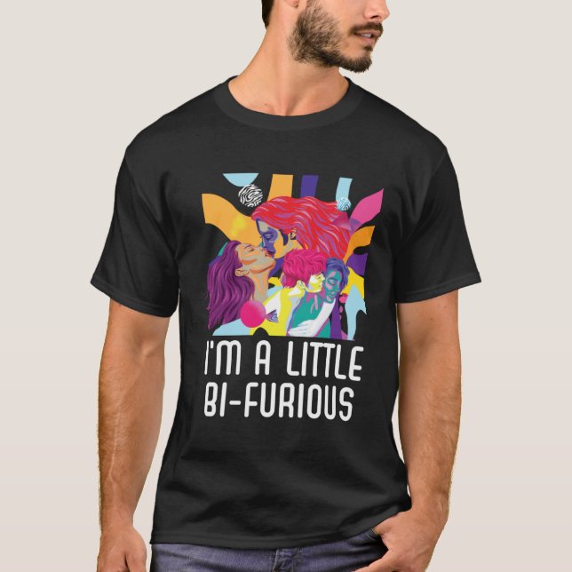 I m A Little Bi Furious Bisexual Rainbow Bisexuali T-Shirt (Front)