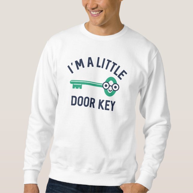 I’m A Little Door Key Sweatshirt (Front)