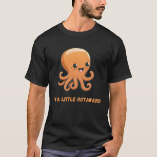 I m a Little Octaward Octopus Squid Coral Tentacle T-Shirt