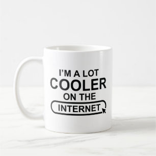 I’m A Lot Cooler On The Internet Coffee Mug