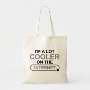 I’m A Lot Cooler On The Internet Tote Bag