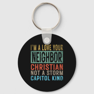 I’m A Love Your Neighbour Christian Not A Storm Ca Keychain