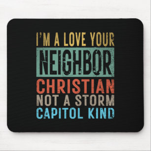I’m A Love Your Neighbour Christian Not A Storm Ca Mouse Pad
