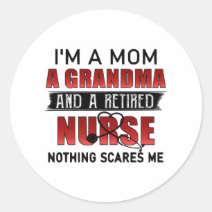 I’m A Mom A Grandma And A Retired Nurse Nothing Sc Classic Round Sticker