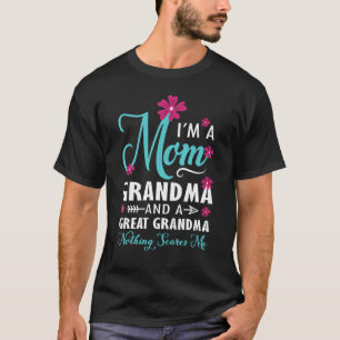 I m A Mom Grandma Great Grandma Nothing Scare Me M T-Shirt