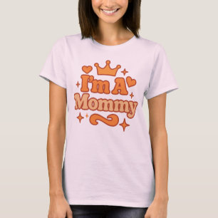 I’m a Mommy – Internet Meme Baddie Energy T-Shirt