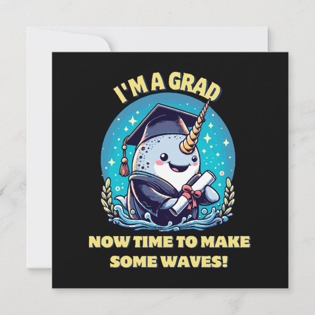 I m a narwhal graduate! Now time to make some wave (Front)