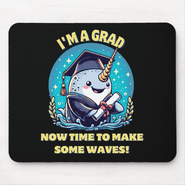 I m a narwhal graduate! Now time to make some wave Mouse Pad (Front)