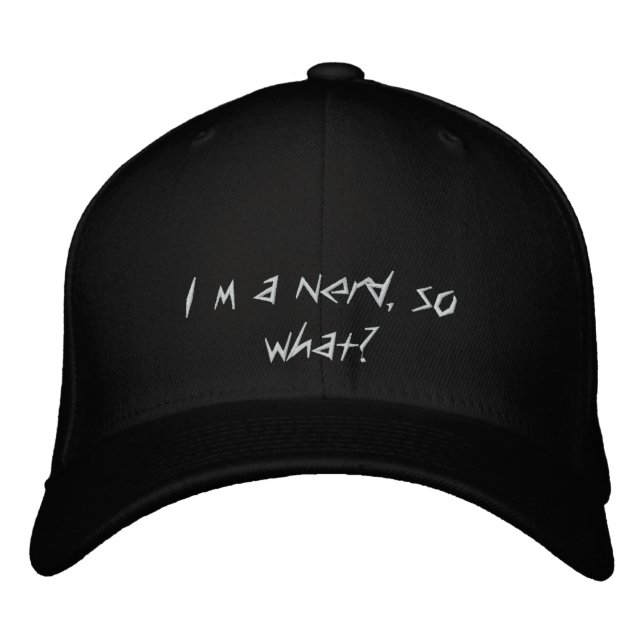 I´m a nerd, so what? embroidered hat (Front)