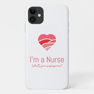 I’m A Nurse What’s Your Superpower Heart iPhone 11 Case