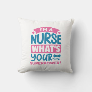 I’m A Nurse What’s Your Superpower? Throw Pillow