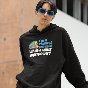 I’m a Physical Therapist What’s Your Superpower PT Hoodie