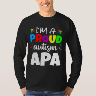 I M A Proud Apa Autism Awareness Heart T-Shirt