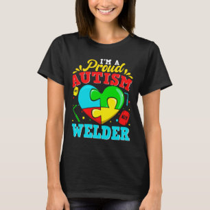 I M A Proud Autism Welder Puzzle Heart Autistic Su T-Shirt