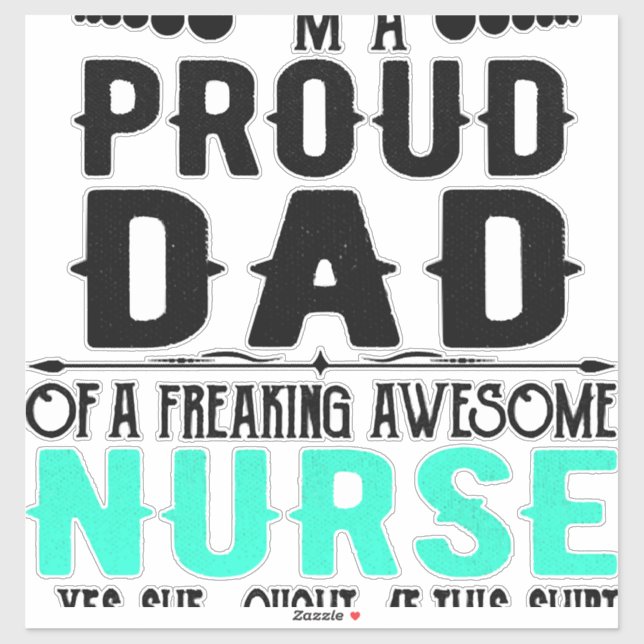 I m A Proud Dad Of A Freaking Awesome Nurse (Sheet)
