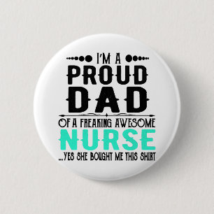 I m A Proud Dad Of A Freaking Awesome Nurse 2 Inch Round Button
