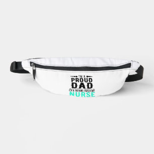 I m A Proud Dad Of A Freaking Awesome Nurse Fanny Pack